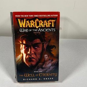 Warcraft: War of the Ancients #1: The Well of Eternity by Knaak, Richard Book